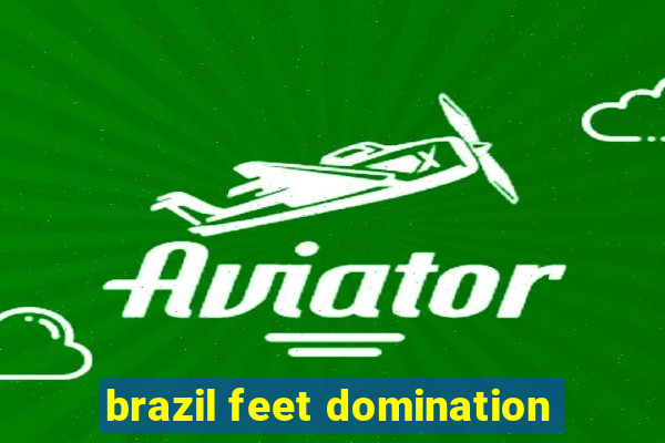 brazil feet domination